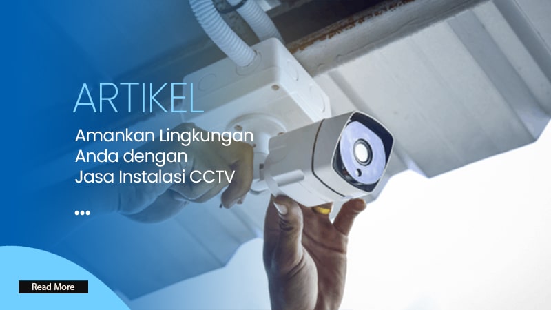 Amankan Lingkungan Anda dengan Jasa Instalasi CCTV